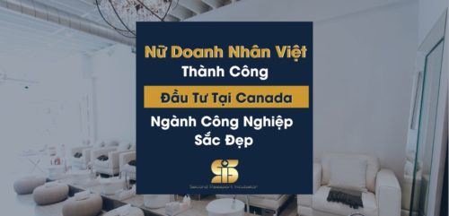 Nữ Doanh Nhân Việt Thành Công Đầu Tư Tại Canada Ngành Công Nghiệp Sắc Đẹp