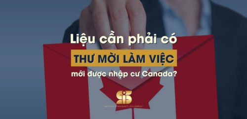 Liệu cần phải có thư mời làm việc mới được nhập cư Canada?