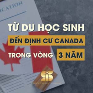 Từ Du Học Sinh Đến Định Cư Canada Trong Vòng 3 Năm