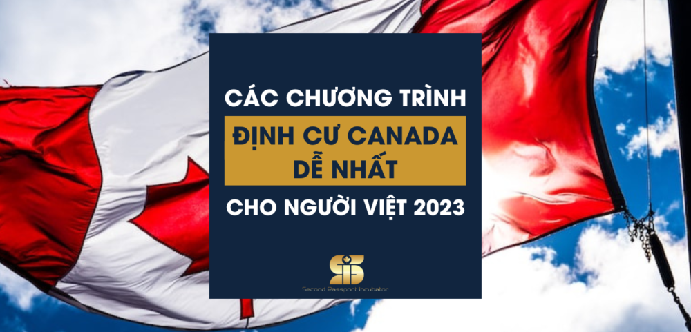 CÁC CHƯƠNG TRÌNH ĐỊNH CƯ CANADA DỄ NHẤT CHO NGƯỜI VIỆT 2023 1